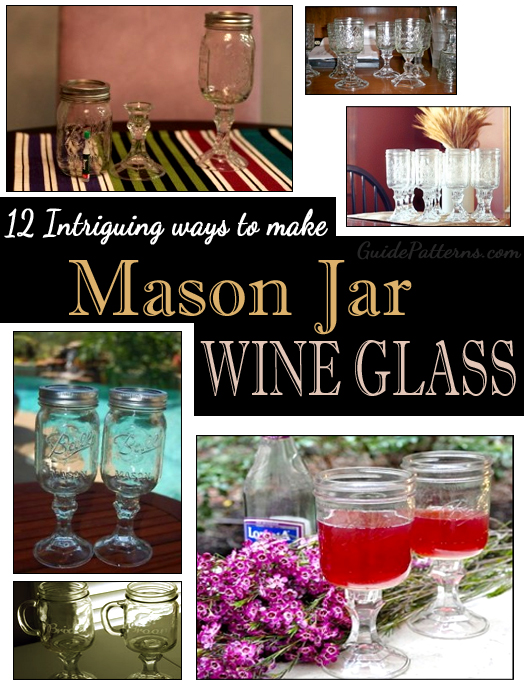 12 Intriguing Ways to Make a Mason Jar Wine Glass